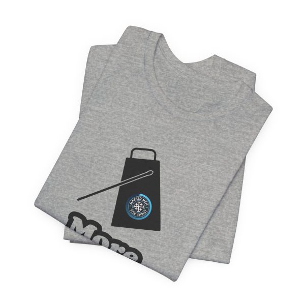 "MORE Cowbell" T-Shirt - Image 35