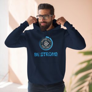 "Be Strong" Premium Pullover Hoodie
