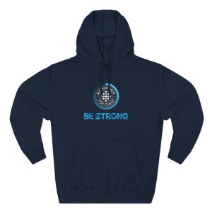 "Be Strong" Premium Pullover Hoodie